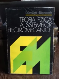 TEORIA FIZICA A SISTEMELOR ELECTROMECANICE - DUMITRU STANOMIR