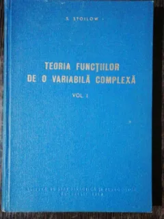 TEORIA FUNCTIILOR DE O VARIABILA COMPLEXA-S.STOILOW