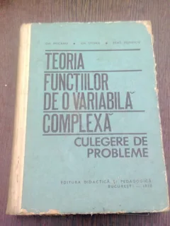 TEORIA FUNCTIILOR DE VARIABILA COMPLEXA - GH. MOCANU  (CULEGERE DE PROBLEME)