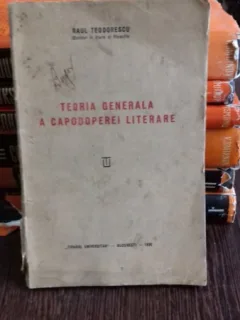 TEORIA GENERALA A CAPODOPEREI LITERARE - RAUL TEODORESCU
