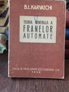 TEORIA GENERALA A FRANELOR AUTOMATE - B.L. KARVATCHI