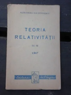 TEORIA RELATIVITATII - ALEXANDRU ION STOENESCU  EDITIA III