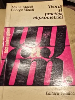 Teoria si practica elipsometriei - Diana Moisil, George Moisil