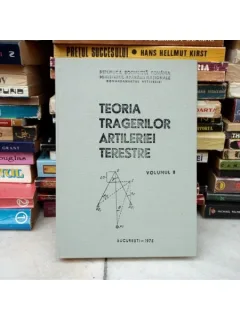 TEORIA TRAGERILOR ARTILERIEI TERESTRE VOLUMUL 2 , Horia Purcarea , 1975