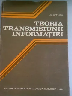 TEORIA TRANSMISIUNII INFORMATIEI, CODURI SI DECIZII STATISTICE - AL. SPATARU