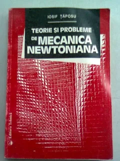 TEORIE SI PROBLEME DE MECANICA NEWTONIANA - IOSIF TAPOSU