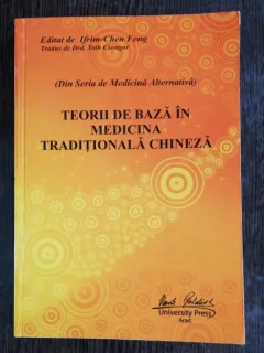 TEORII DE BAZA IN MEDICINA TRADITIONALA CHINEZA - IFRIM-CHEN FENG