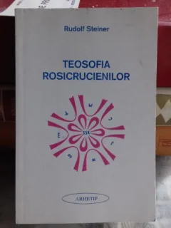 TEOSOFIA ROSICRUCIENILOR - RUDOLF STEINER