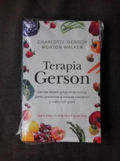 TERAPIA GERSON, Cel mai eficient program de nutritie pentru prevenirea si tratarea cancerului si a altor boli grave - CHARLOTTE GERSON