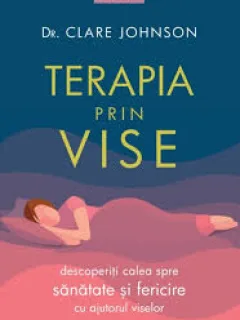 Terapia prin vise - Clare Johnson