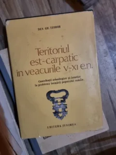 Teritoriul est-carpatic in veacurile V-XI e.n. - Dan Gh. Teodor