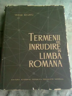 TERMENII DE INRUDIRE IN LIMBA ROMANA - VASILE SCURTU