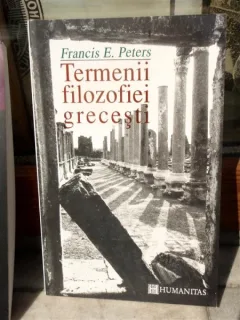 TERMENII FILOZOFIEI GRECESTI , FRANCIS E.PETERS
