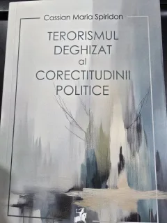 Terorismul deghizat al corectitudinii politice - Cassian Maria Spiridon