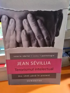 TERORISMUL INTELECTUAL-JEAN SEVILLIA,HUMANITAS,2007,STARE EXCELENTA