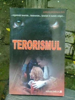 TERORISMUL, ISTORIC, FORME, COMBATERE - CULEGERE DE STUDII