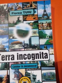 Terra incognito, calator in necunoscut - Florea Tuiu