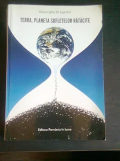 TERRA, PLANETA SUFLETELOR RATACITE - GHEORGHE DRAGOMIR