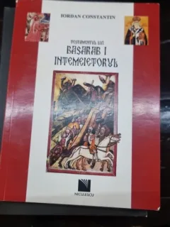 Testamentul lui Basarab I Intemeietorul - Iordan Constantin