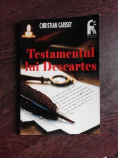 TESTAMENTUL LUI DESCARTES - CHRISTIAN CARISEY