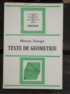 TESTE DE GEOMETRIE - MIRCEA GANGA