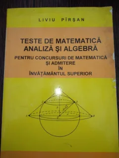 TESTE DE MATEMATICA ANALIZA SI ALGEBRA-LIVIU PIRSAN