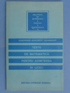Teste de matematica pentru admiterea in liceu - Schneider