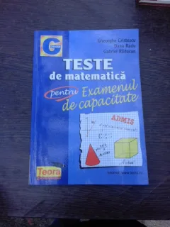 Teste de matematica pentru examenul de capacitate - Gheorghe Cristescu