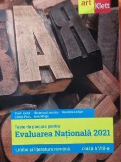Teste de parcurs pentru Evaluarea Nationala 2021, limba si literatura romana - Florin Ionita ... Iulia Stinga