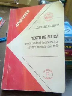 TESTE FIZICA PT CANDIDATII LA CONCURSUL DE ADMITERE SEPTEMBRIE 1999 Politehnica