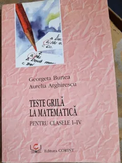 Teste grila la matematica pentru clasele I-IV - Georgeta Burtea