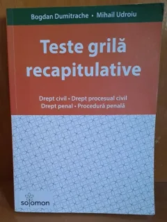 Teste grila recapitulative. Drept civil drept procesual civil, drept penal, procedura penala - Bogdan Dumitrache