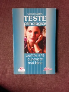 TESTE PSIHOLOGICE PENTRU A TE CUNOASTE MAI BINE - GILLES D AMBRA
