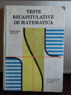 TESTE RECAPITULATIVE DE MATEMATICA - CATALIN PETRU NICOLESCU