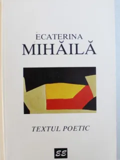 TEXTUL POETIC -DE ECATERINA MIHAILA, 1995