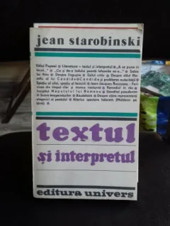 TEXTUL SI INTERPRETUL - JEAN STAROBINSKI