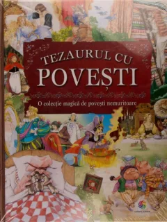 TEZAURUL CU POVESTI, O COLECTIE MAGICA DE POVESTI NEMURITOARE