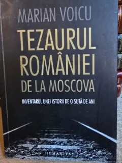 Tezaurul Romaniei de la Moscova - Marian Voicu