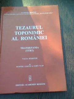 TEZAURUL TOPONIMIC AL ROMANIEI TRANSILVANIA - DUMITRU LOSONTI
