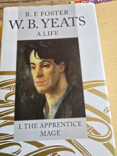 The Apprentice Mage 1865-1914 - W. B. Yeats. A life. Vol. I - R. F. Foster