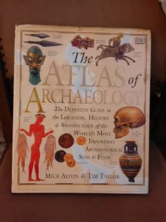 The atlas of archaeology - Mick Aston  (text in limba engleza)