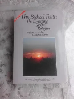THE BAHAI'I FAITH, THE EMERGING GLOBAL RELIGION - WILLIAM S. HATCHER  (CARTE IN LIMBA ENGLEZA)