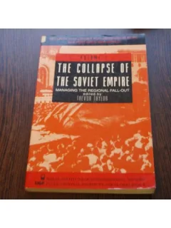 THE COLLAPSE OF THE SOVIET EMPIRE - VOLUMUL I - TREVOR TAYLOR