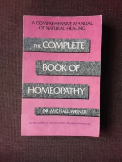 THE COMPLETE BOOK OF HOMEOPATHY - MICHAEL WEINER  (TEXT IN LIMBA ENGLEZA)