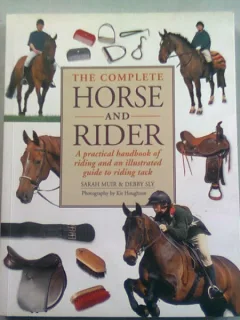 THE COMPLETE HORSE AND RIDER - SARAH MUIR  (MANUAL DE CALARIE SI GHID ILUSTRAT)