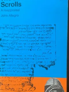 The Dead Sea  Scrolls - a reappraisal (Manuscrisele de la Marea Moarta - o reevaluare - carte in engleza) - John Allegro