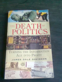 THE DEATH OF POLITICS - JAMES DALE DAVIDSON  (CARTE IN LIMBA ENGLEZA)