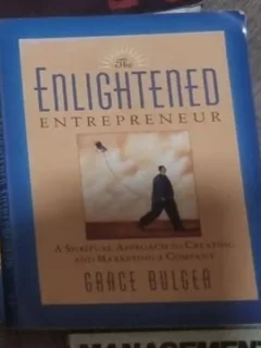 The Enlightened Entrepreneur: A Spiritual Approach to Creating & Marketing a Company Paperback â Grace Bulger