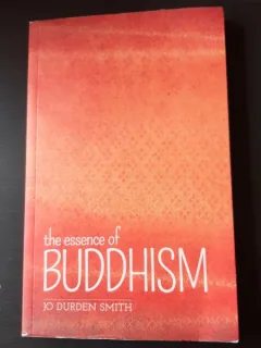 THE ESSENCE OF BUDDHISM - JO DURDEN SMITH  (CARTE IN LIMBA ENGLEZA)