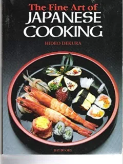 THE FINE ART OF JAPANESE COOKING - HIDEO DEKURA  (CARTE IN LIMBA ENGLEZA)